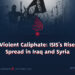 The Violent Caliphate: ISIS’s Rise and Spread in Iraq and Syria