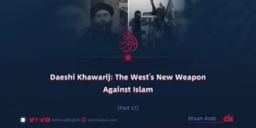 Daeshi Khawarij: The West’s New Weapon Against Islam | Part 17 |