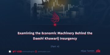 Examining the Economic Machinery Behind the Daeshi Khawarij Insurgency | Part 4 |