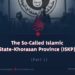 The So-Called Islamic State–Khorasan Province (ISKP)