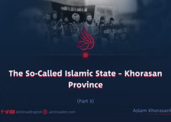 The So-Called Islamic State – Khorasan Province | Part 3 |