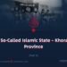 The So-Called Islamic State – Khorasan Province | Part 3 |