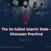 The So-Called Islamic State – Khorasan Province | Part 4 |