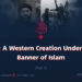 ISIS: A Western Creation Under the Banner of Islam | Part 2 |