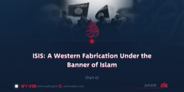 ISIS: A Western Fabrication Under the Banner of Islam | Part 6 |