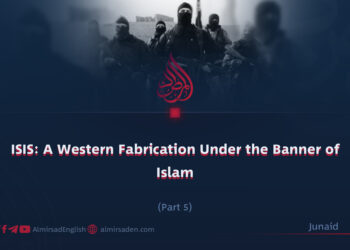 ISIS: A Western Fabrication Under the Banner of Islam | Part 5 |