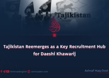 Tajikistan Reemerges as a Key Recruitment Hub for Daeshi Khawarij