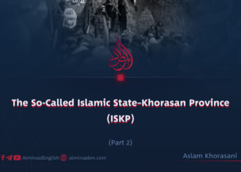 The So-Called Islamic State – Khorasan Province (ISKP) | Part 2 |