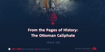 From the Pages of History: The Ottoman Caliphate | Part 10 |
