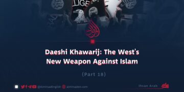 Daeshi Khawarij: The West’s New Weapon Against Islam | Part 18 |