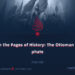 From the Pages of History: The Ottoman Caliphate | Part 15 |