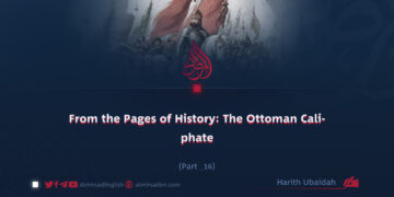 From the Pages of History: The Ottoman Caliphate | Part 16 |