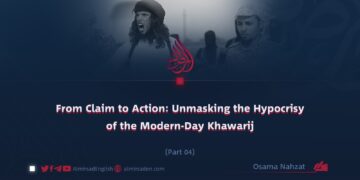 From Claim to Action: Unmasking the Hypocrisy of the Modern-Day Khawarij | Part 4 |