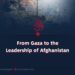 From Gaza to the Leadership of Afghanistan