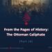 From the Pages of History: The Ottoman Caliphate | Part 18 |