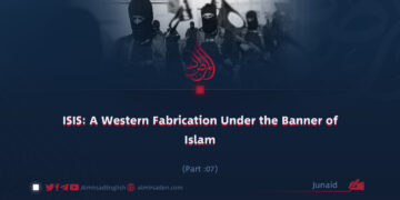 ISIS: A Western Fabrication Under the Banner of Islam | Part 7 |