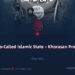 The So-Called Islamic State – Khorasan Province | Part 5 |
