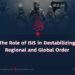 The Role of ISIS in Destabilizing Regional and Global Order