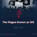 The Plague Known as ISIS | Part 20 |