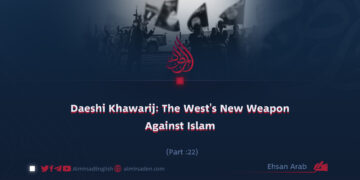 Daeshi Khawarij: The West’s New Weapon Against Islam | Part 22 |