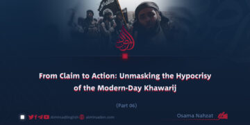 From Claim to Action: Unmasking the Hypocrisy of the Modern-Day Khawarij | Part 6 |