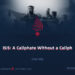 ISIS: A Caliphate Without a Caliph | Part 6 |