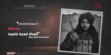 The Life and Legacy of Martyr Saeid Azad Khan “Atal” – May Allah Accept Him