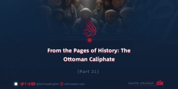 From the Pages of History: The Ottoman Caliphate | Part 21 |