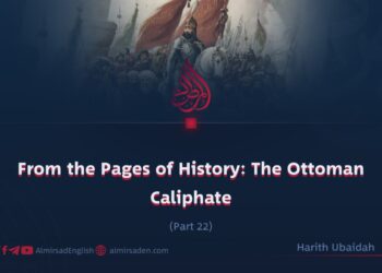 From the Pages of History: The Ottoman Caliphate | Part 22 |