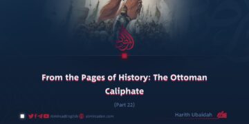 From the Pages of History: The Ottoman Caliphate | Part 22 |