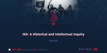 ISIS: A Historical and Intellectual Inquiry | Part 6 |