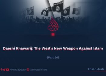 Daeshi Khawarij: The West’s New Weapon Against Islam | Part 26