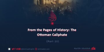 From the Pages of History: The Ottoman Caliphate | Part 25