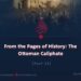 From the Pages of History: The Ottoman Caliphate | Part 25