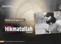 The Life and Struggle of the Martyr Hikmatullah Muzammil (May Allah Accept Him)