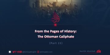 From the Pages of History: The Ottoman Caliphate | Part 23 |