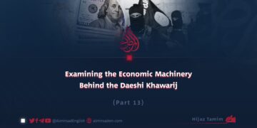 Examining the Economic Machinery Behind the Daeshi Khawarij | Part 13