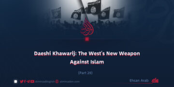 Daeshi Khawarij: The West’s New Weapon Against Islam | Part 29