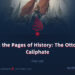 From the Pages of History: The Ottoman Caliphate | Part 26