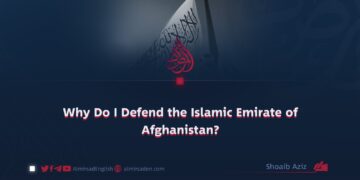 Why Do I Defend the Islamic Emirate of Afghanistan?