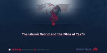 The Islamic World and the Fitna of Takfir
