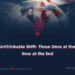 The Unthinkable Shift: Those Once at the Top Now at the End