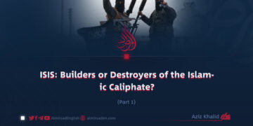 ISIS: Builders or Destroyers of the Islamic Caliphate? | Part 1