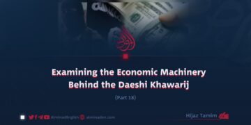 Examining the Economic Machinery Behind the Daeshi Khawarij | Part 18
