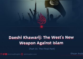 Daeshi Khawarij: The West’s New Weapon Against Islam | Part 31: The Final Part
