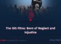 The ISIS Fitna: Born of Neglect and Injustice