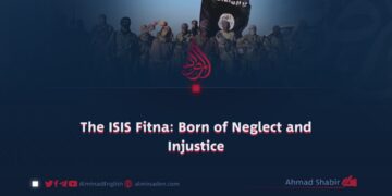 The ISIS Fitna: Born of Neglect and Injustice