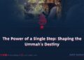 The Power of a Single Step: Shaping the Ummah’s Destiny