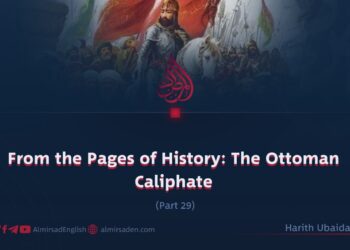 From the Pages of History: The Ottoman Caliphate | Part 29