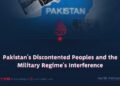Pakistan’s Discontented Peoples and the Military Regime’s Interference